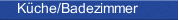 Küche/Badezimmer