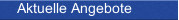 Aktuelle Angebote